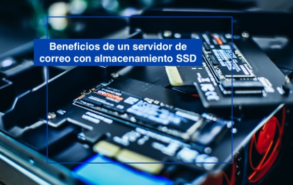 Beneficios de un servidor de correo con almacenamiento SSD